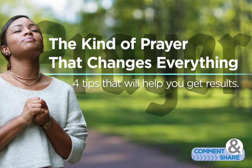 4 Tips that will help you get results in prayer